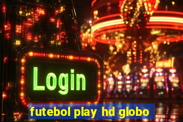 futebol play hd globo